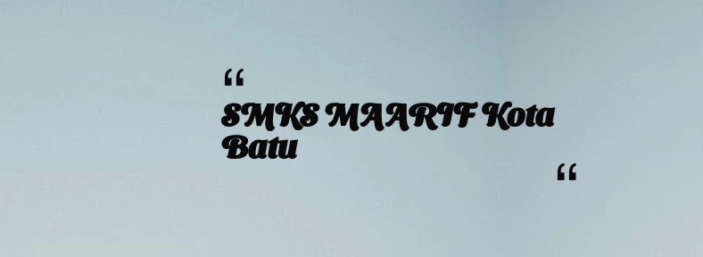 thumbnail for SMKS MAARIF Kota Batu