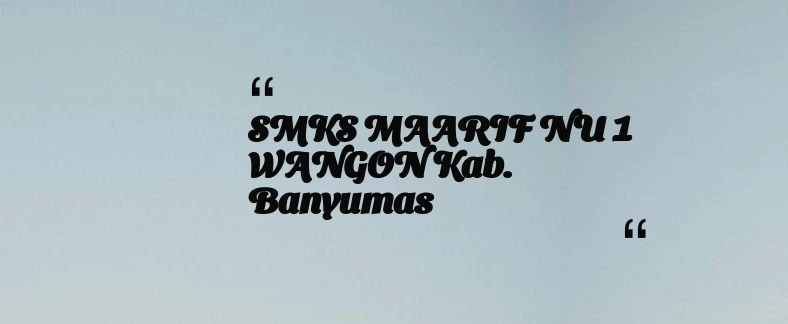 thumbnail for SMKS MAARIF NU 1 WANGON Kab. Banyumas