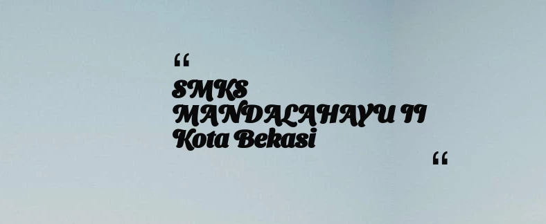 thumbnail for SMKS MANDALAHAYU II Kota Bekasi