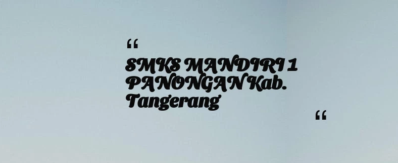 thumbnail for SMKS MANDIRI 1 PANONGAN Kab. Tangerang