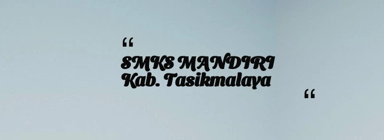 thumbnail for SMKS MANDIRI Kab. Tasikmalaya