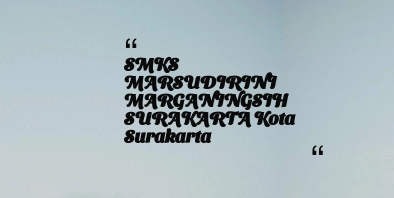 thumbnail for SMKS MARSUDIRINI MARGANINGSIH SURAKARTA Kota Surakarta