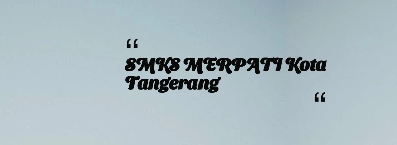 thumbnail for SMKS MERPATI Kota Tangerang