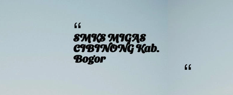 thumbnail for SMKS MIGAS CIBINONG Kab. Bogor