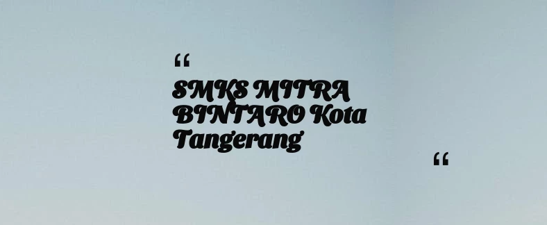 thumbnail for SMKS MITRA BINTARO Kota Tangerang