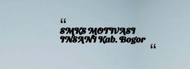 thumbnail for SMKS MOTIVASI INSANI Kab. Bogor