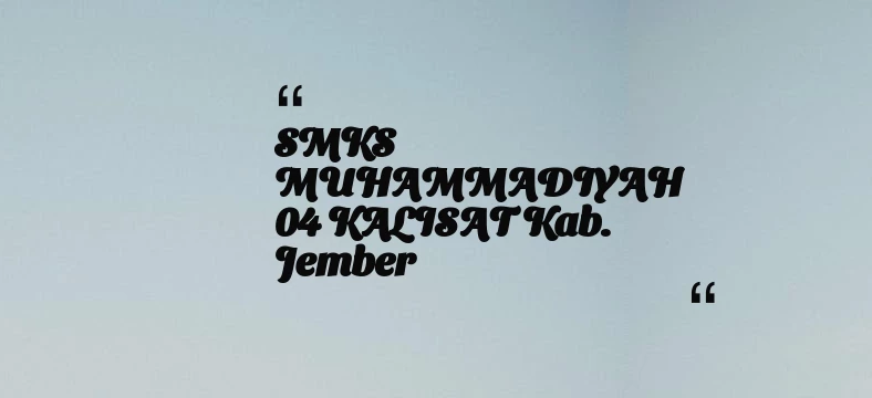 thumbnail for SMKS MUHAMMADIYAH 04 KALISAT Kab. Jember