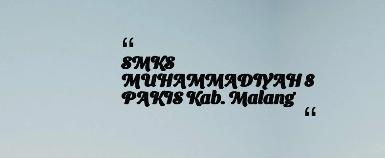 thumbnail for SMKS MUHAMMADIYAH 8 PAKIS Kab. Malang