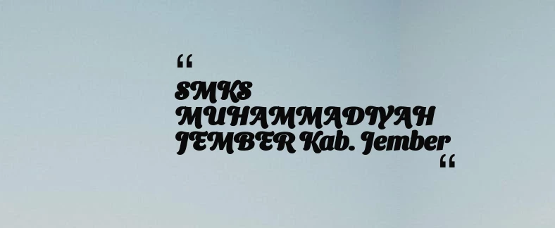 thumbnail for SMKS MUHAMMADIYAH JEMBER Kab. Jember