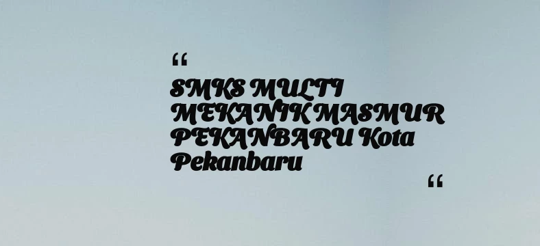 thumbnail for SMKS MULTI MEKANIK MASMUR PEKANBARU Kota Pekanbaru