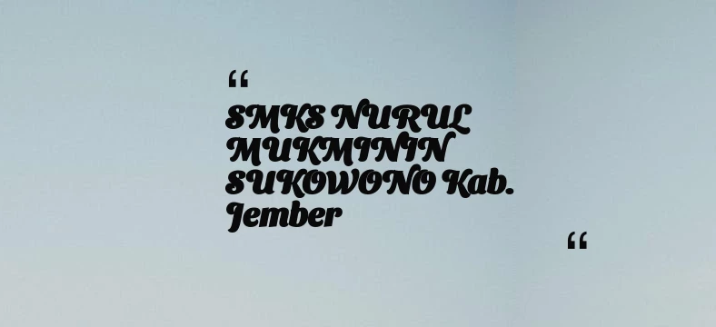 thumbnail for SMKS NURUL MUKMININ SUKOWONO Kab. Jember
