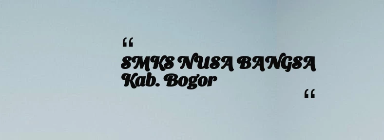 thumbnail for SMKS NUSA BANGSA Kab. Bogor