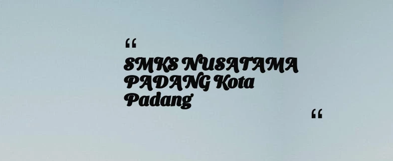 thumbnail for SMKS NUSATAMA PADANG Kota Padang