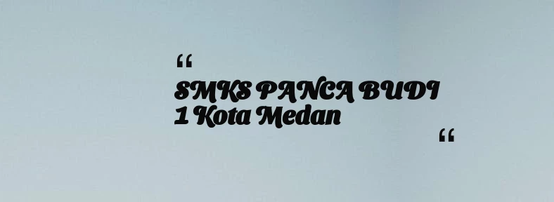 thumbnail for SMKS PANCA BUDI 1 Kota Medan