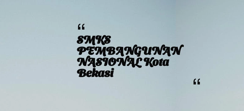 thumbnail for SMKS PEMBANGUNAN NASIONAL Kota Bekasi