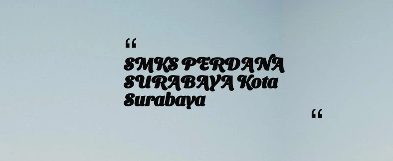 thumbnail for SMKS PERDANA SURABAYA Kota Surabaya