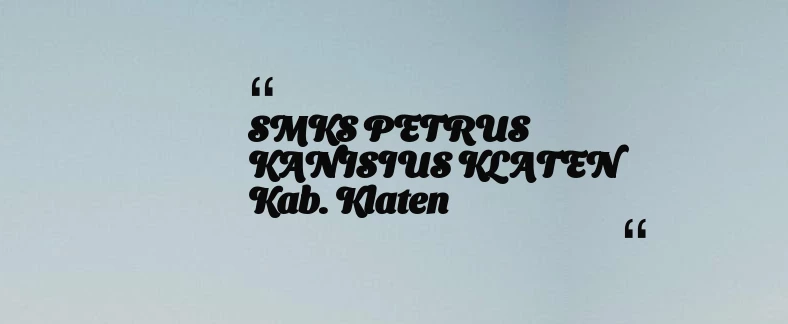 thumbnail for SMKS PETRUS KANISIUS KLATEN Kab. Klaten