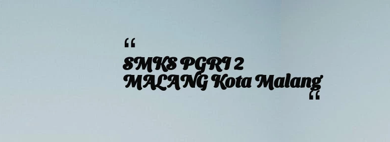 thumbnail for SMKS PGRI 2 MALANG Kota Malang