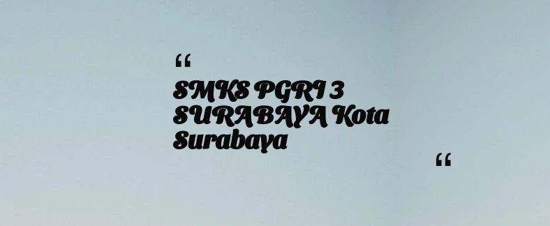 thumbnail for SMKS PGRI 3 SURABAYA Kota Surabaya