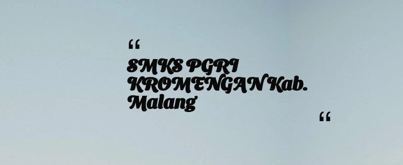 thumbnail for SMKS PGRI KROMENGAN Kab. Malang
