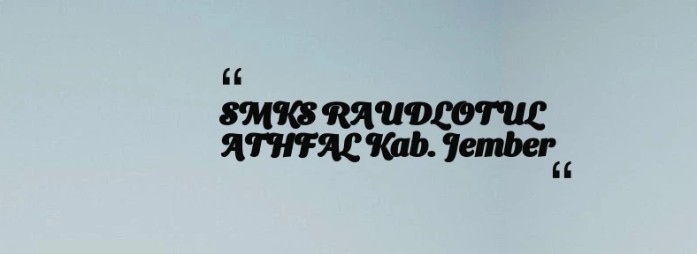 thumbnail for SMKS RAUDLOTUL ATHFAL Kab. Jember