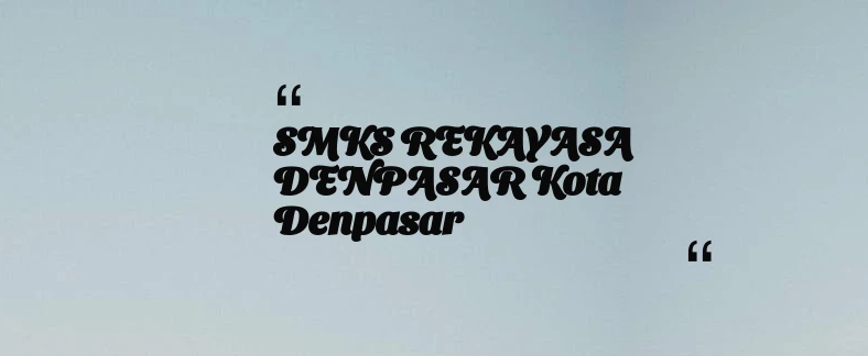 thumbnail for SMKS REKAYASA DENPASAR Kota Denpasar