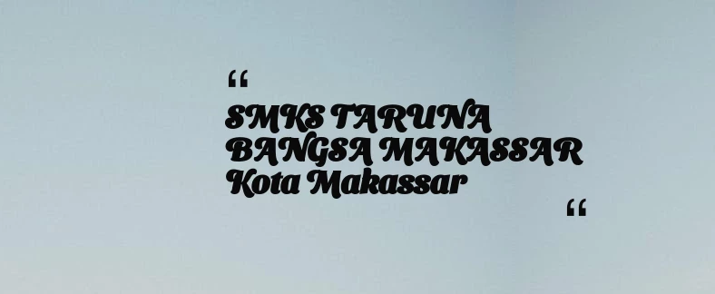 thumbnail for SMKS TARUNA BANGSA MAKASSAR Kota Makassar