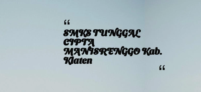 thumbnail for SMKS TUNGGAL CIPTA MANISRENGGO Kab. Klaten