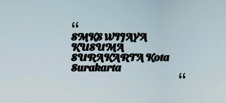 thumbnail for SMKS WIJAYA KUSUMA SURAKARTA Kota Surakarta