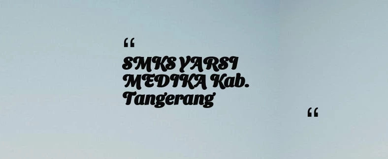 thumbnail for SMKS YARSI MEDIKA Kab. Tangerang