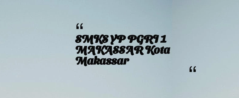 thumbnail for SMKS YP PGRI 1 MAKASSAR Kota Makassar