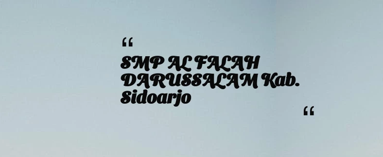 thumbnail for SMP AL FALAH DARUSSALAM Kab. Sidoarjo