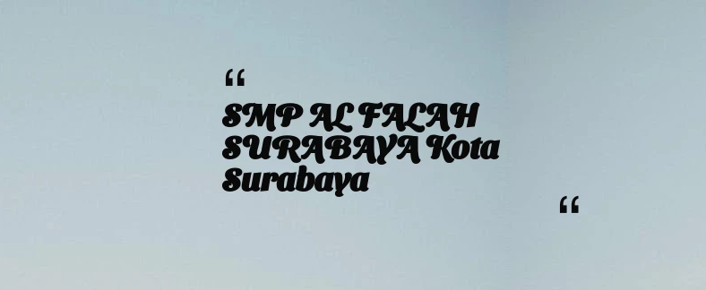 thumbnail for SMP AL FALAH SURABAYA Kota Surabaya