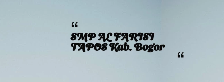 thumbnail for SMP AL FARISI TAPOS Kab. Bogor