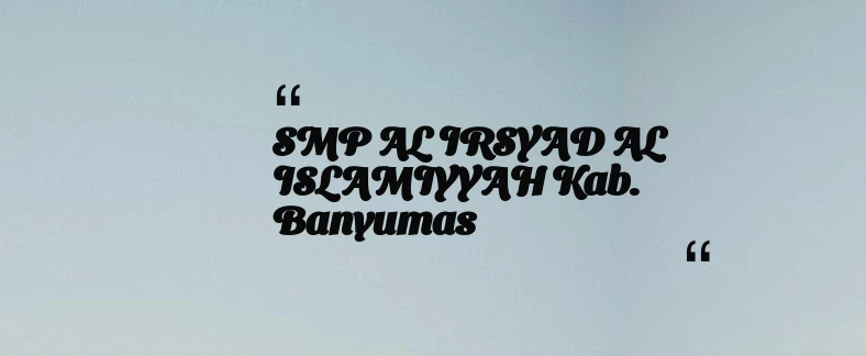 thumbnail for SMP AL IRSYAD AL ISLAMIYYAH Kab. Banyumas