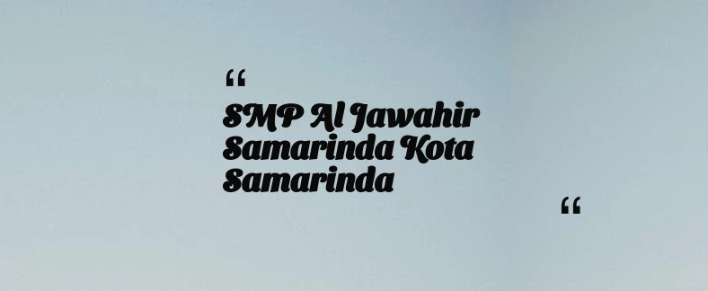 thumbnail for SMP Al Jawahir Samarinda Kota Samarinda