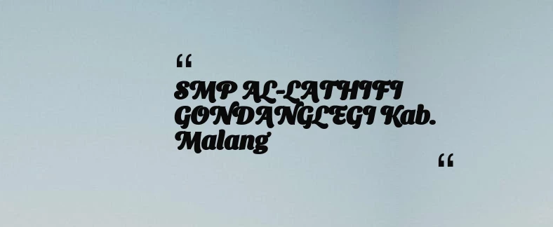 thumbnail for SMP AL-LATHIFI GONDANGLEGI Kab. Malang