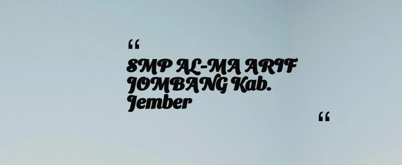 thumbnail for SMP AL-MA ARIF JOMBANG Kab. Jember