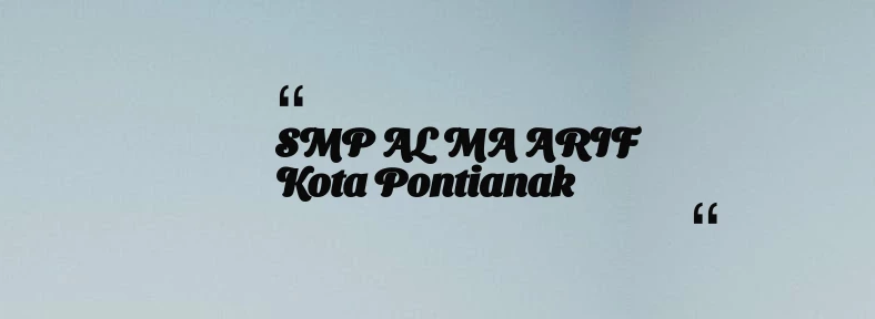 thumbnail for SMP AL MA ARIF Kota Pontianak