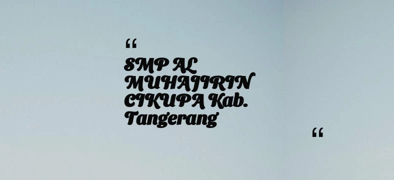 thumbnail for SMP AL MUHAJIRIN CIKUPA Kab. Tangerang