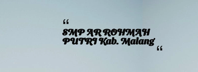 thumbnail for SMP AR ROHMAH PUTRI Kab. Malang
