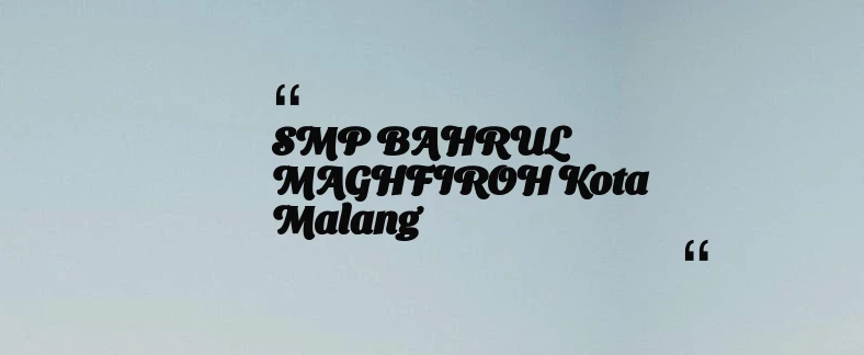 thumbnail for SMP BAHRUL MAGHFIROH Kota Malang