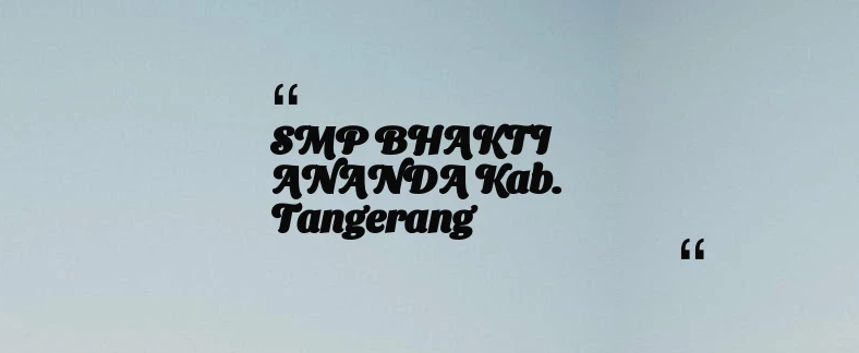 thumbnail for SMP BHAKTI ANANDA Kab. Tangerang