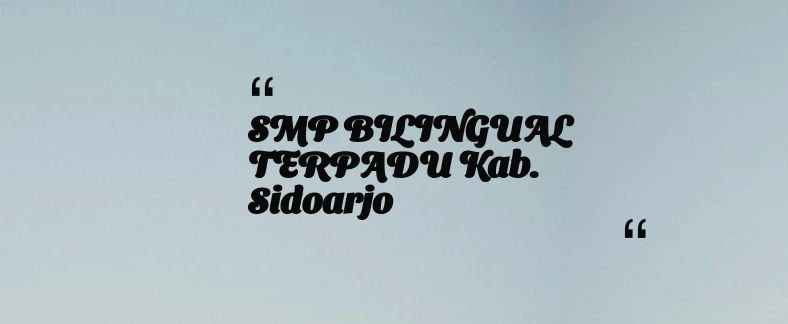 thumbnail for SMP BILINGUAL TERPADU Kab. Sidoarjo