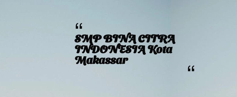thumbnail for SMP BINA CITRA INDONESIA Kota Makassar