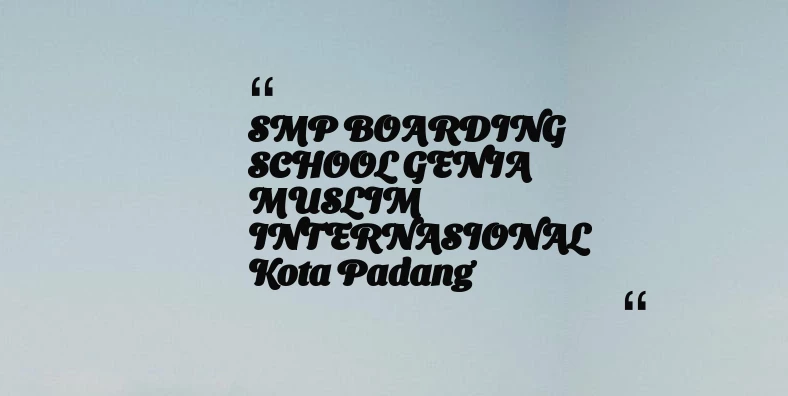 thumbnail for SMP BOARDING SCHOOL GENIA MUSLIM INTERNASIONAL Kota Padang