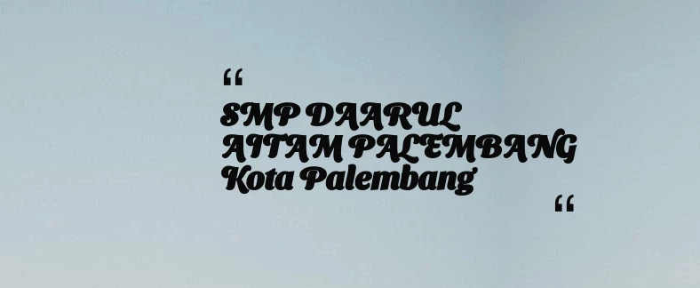 thumbnail for SMP DAARUL AITAM PALEMBANG Kota Palembang