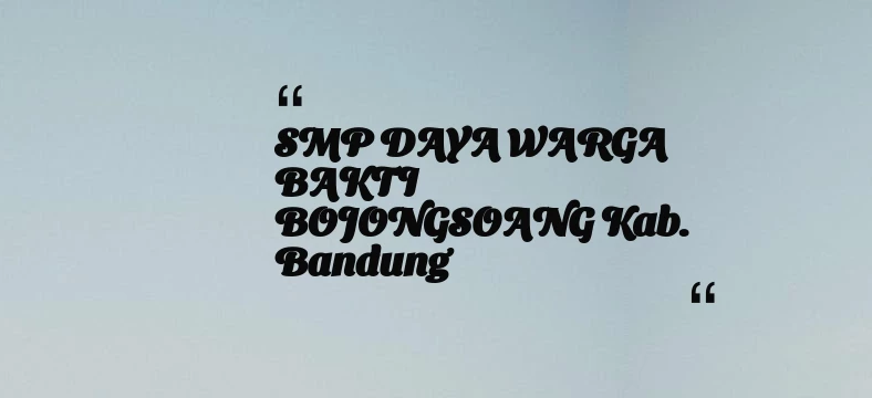 thumbnail for SMP DAYA WARGA BAKTI BOJONGSOANG Kab. Bandung