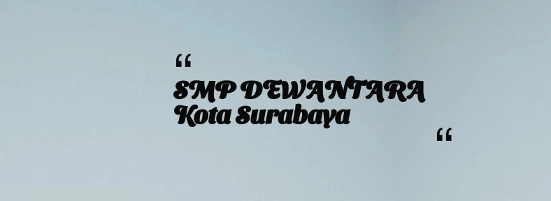 thumbnail for SMP DEWANTARA Kota Surabaya