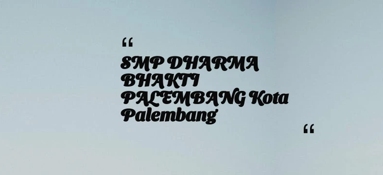 thumbnail for SMP DHARMA BHAKTI PALEMBANG Kota Palembang